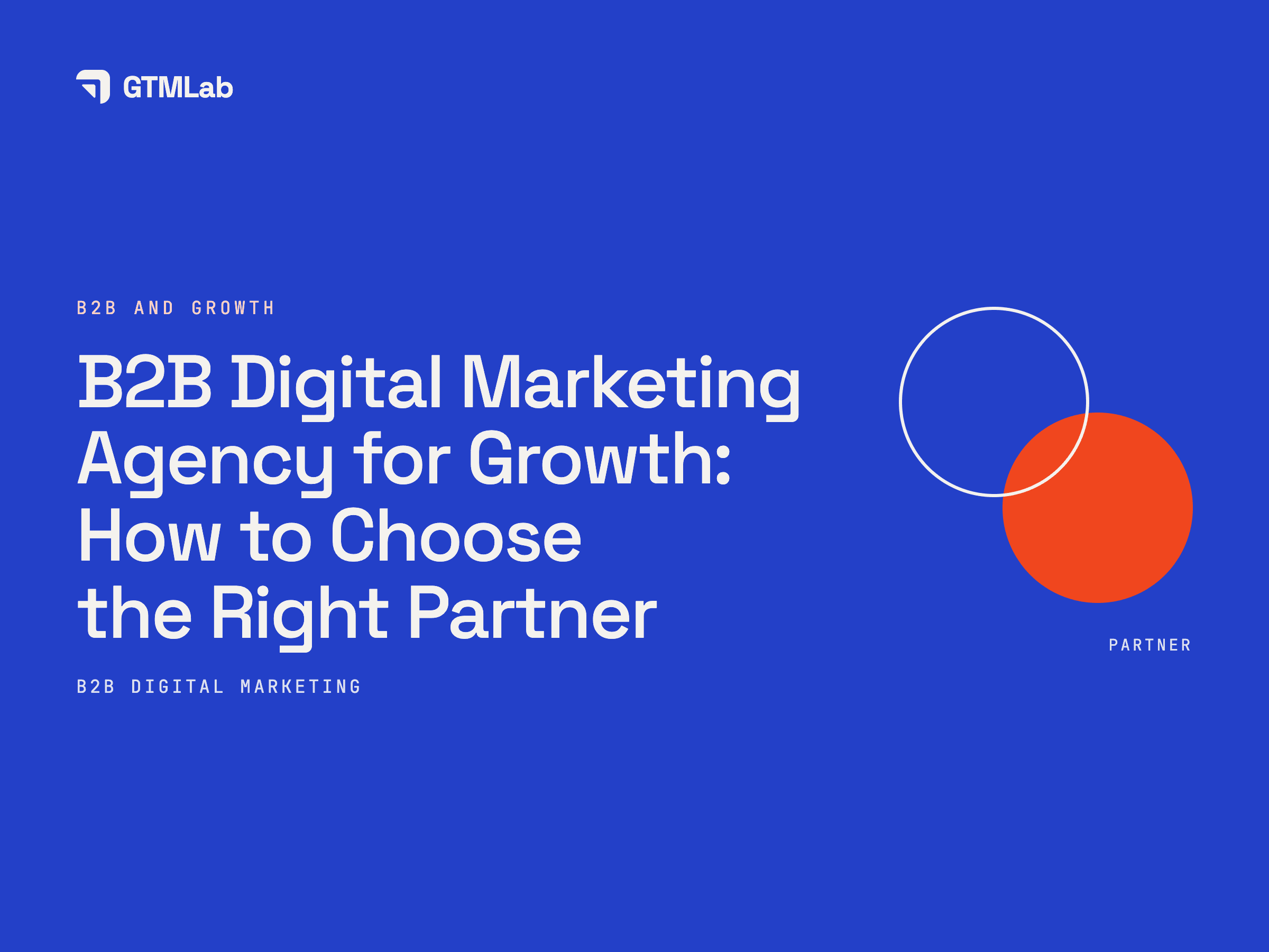 B2B Digital Marketing Agency for Growth: How to Choose the Right Partner