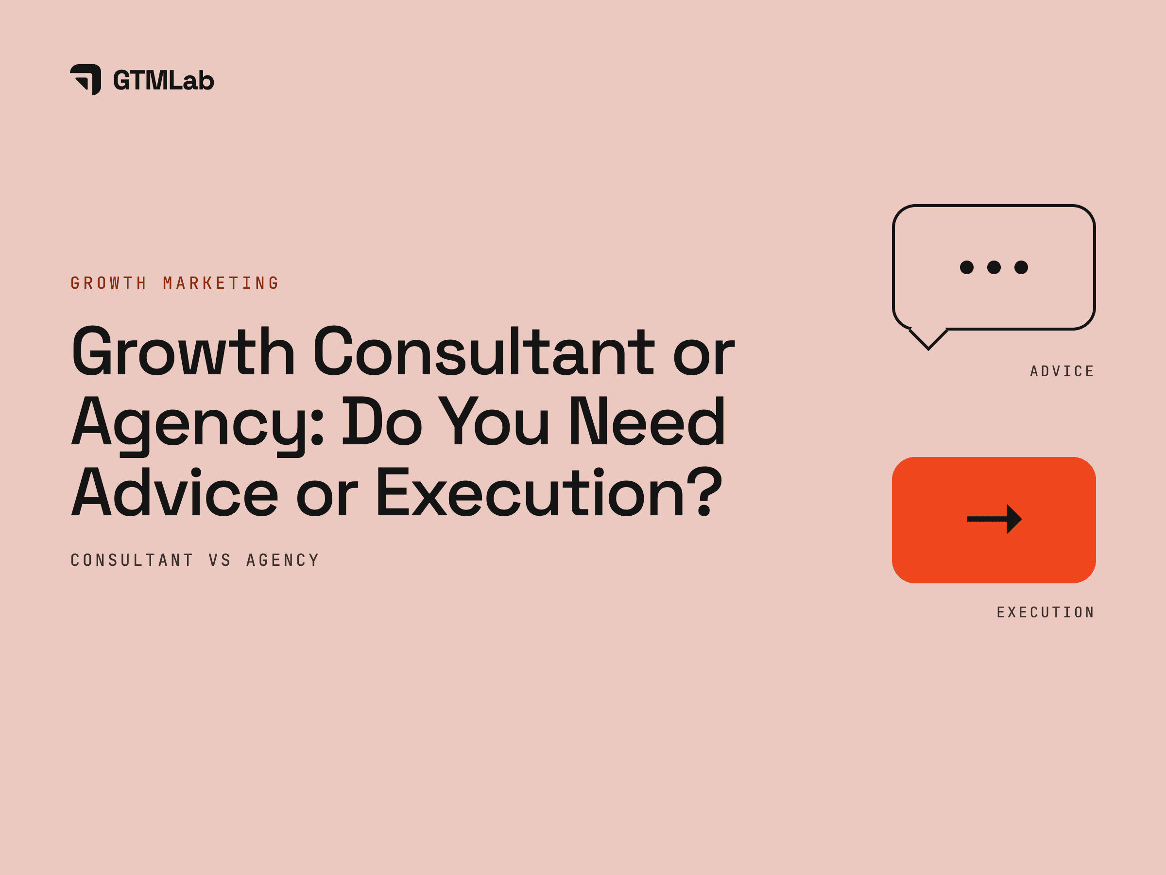 Growth Marketing Consultant vs Agency: Advice or Execution?