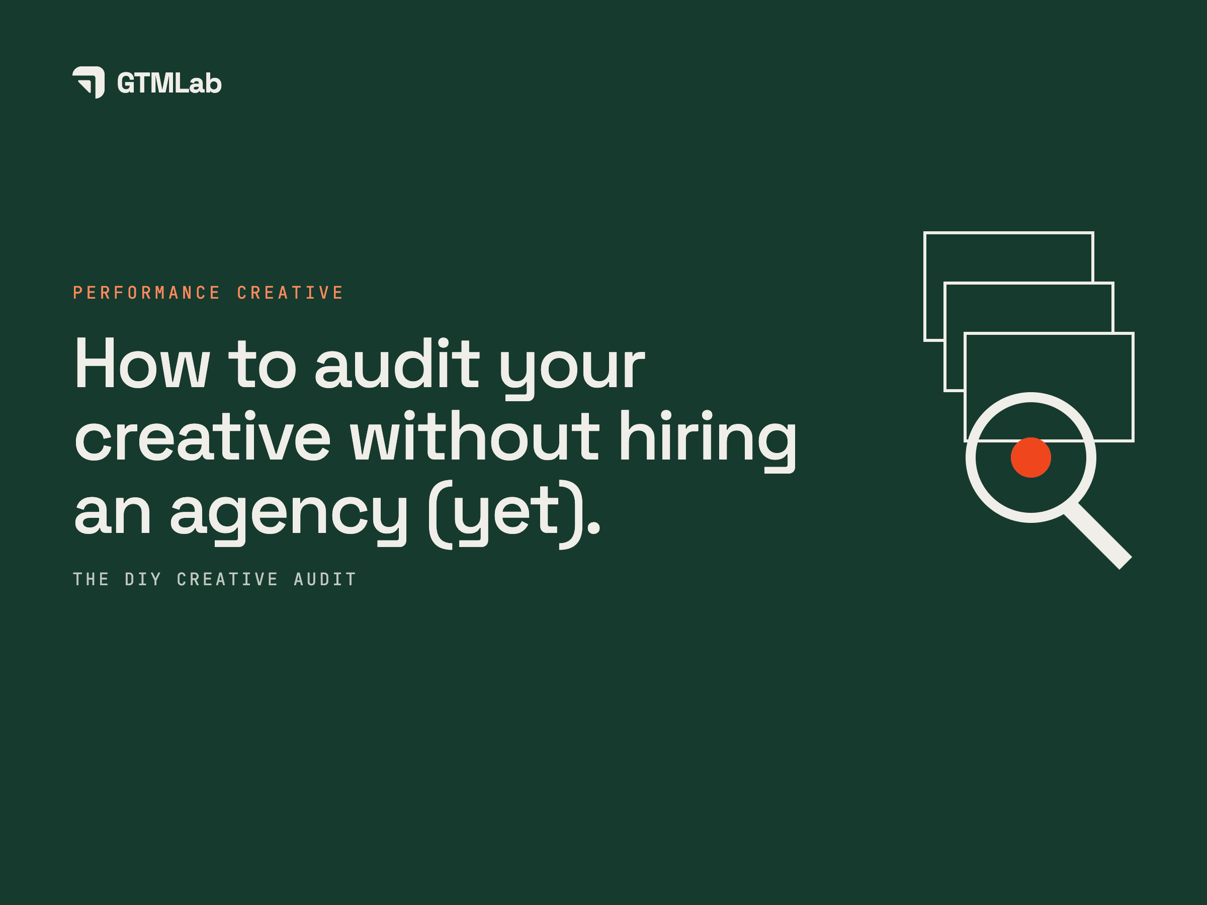 How to audit your creative without hiring an agency (yet).